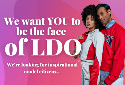 We want YOU to be the face of LDO!